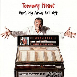 Tommy Hunt - Until My Arms Fall Off альбом