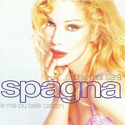 Ivana Spagna - E Che Mai Sarà - Le Mie Più Belle Canzoni альбом