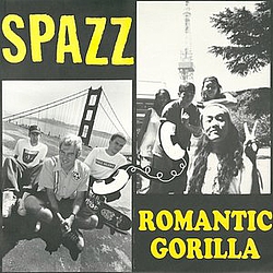 Romantic Gorilla - Spazz / Romantic Gorilla альбом