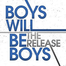 Boys Will Be Boys - The Release альбом