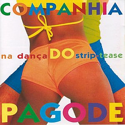 Companhia Do Pagode - Na Dança Do Strip-Tease альбом