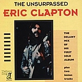 Eric Clapton - The Unsurpassed Eric Clapton: The Delany Mix of His First Solo Album album