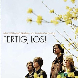 Fertig, Los! - Den Westwind ernenn' ich zu meinem Friseur альбом Fertig, Los! - Den Westwind ernenn' ich zu meinem Friseur альбом