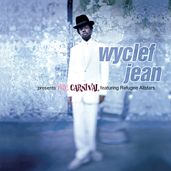 Wyclef Jean - Wyclef Jean Presents The Carnival Featuring Refugee Allstars альбом Wyclef Jean - Wyclef Jean Presents The Carnival Featuring Refugee Allstars альбом