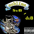 Sublime - Sub Dub album Sublime - Sub Dub album