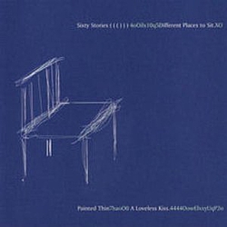 Sixty Stories - Different Places to Sit. Painted Thin. A Loveless Kiss. альбом