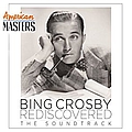 Bing Crosby - Bing Crosby Rediscovered: The Soundtrack (American Masters) альбом
