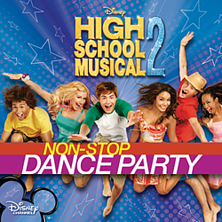 High School Musical Cast - High School Musical 2: Non-Stop Dance Party album High School Musical Cast - High School Musical 2: Non-Stop Dance Party album