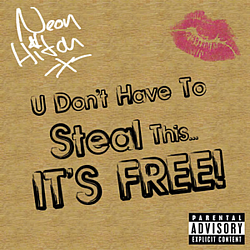 Neon Hitch - U Don't Have To Steal This...It's Free! альбом