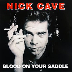 Nick Cave - Blood On Your Saddle album