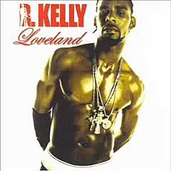 R. Kelly - Chocolate Factory (bonus disc: Loveland) альбом