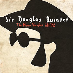 Sir Douglas Quintet - The Mono Singles &#039;68-&#039;72 album