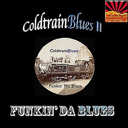 ColdtrainBlues - Coldtrainblues II: Funkin&#039; Da Blues album