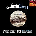 ColdtrainBlues - Coldtrainblues II: Funkin&#039; Da Blues album