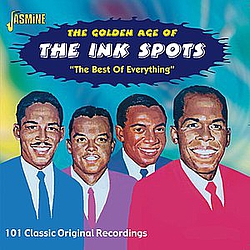 The Ink Spots - The Golden Age of The Ink Spots -The Best of Everything album The Ink Spots - The Golden Age of The Ink Spots -The Best of Everything album