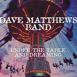 Dave Matthews Band - Under the Table and Dreaming (Expanded Edition) альбом
