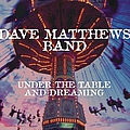 Dave Matthews Band - Under the Table and Dreaming (Expanded Edition) альбом