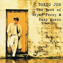 Bryan Ferry &amp; Roxy Music - Tokyo Joe - The Best Of Bryan Ferry &amp; Roxy Music album
