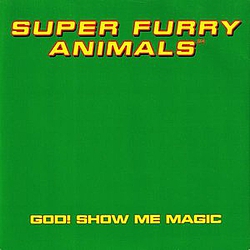 Super Furry Animals - God! Show Me Magic album Super Furry Animals - God! Show Me Magic album