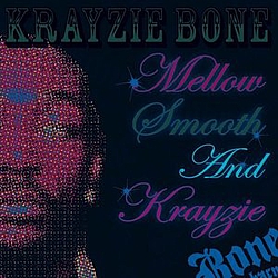 Krayzie Bone - Mellow Smooth &amp; Krayzie album