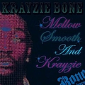 Krayzie Bone - Mellow Smooth &amp; Krayzie альбом