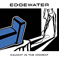 Edgewater - Caught in the Moment album