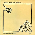 Chumbawamba - Never Mind the Ballots альбом