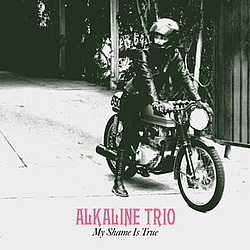 Alkaline Trio - My Shame Is True [Deluxe Edition] album