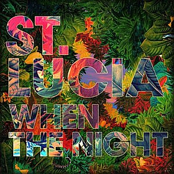 St. Lucia - When The Night album