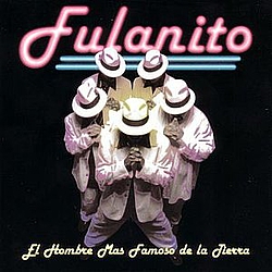 Fulanito - El Hombre Mas Famoso De La Tierra альбом