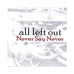 All Left Out - Never Say Never альбом