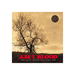 Am I Blood - The Truth Inside the Dying Sun альбом