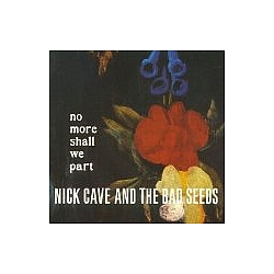 Nick Cave &amp; The Bad Seeds - No More Shall We Part album