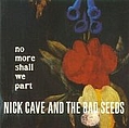 Nick Cave &amp; The Bad Seeds - No More Shall We Part album