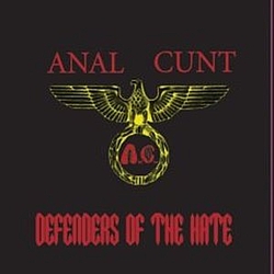 Anal Cunt - Defenders of the Hate 2007 album