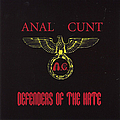 Anal Cunt - Defenders of the Hate album