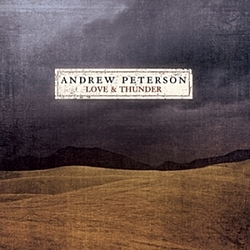 Andrew Peterson - Love and Thunder альбом