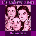 Andrews Sisters - Mellow Side альбом