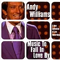 Andy Williams - Music to Fall in Love By album