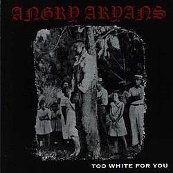 Angry Aryans - Too White for You альбом