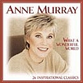 Anne Murray - What a Wonderful World: 26 Inspirational Classics album