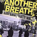 Another Breath - Not Now, Not Ever альбом