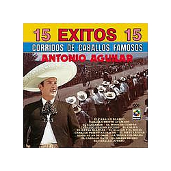 Antonio Aguilar - 15 Exitos Corridos - Antonio Aguilar album