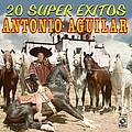 Antonio Aguilar - 20 Super Exitos - Antonio Aguilar album