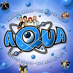 Aqua - Cartoon Heroes: The Best of Aqua album