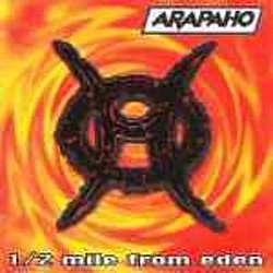 Arapaho - 1/2 Mile From Eden альбом