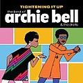 Archie Bell &amp; The Drells - Tightening It Up: The Best of Archie Bell &amp; the Drells album