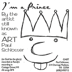 Art Paul Schlosser - I&#039;m A Prince By The Artist Still Known As Art Paul Schlosser альбом