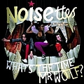 Noisettes - What&#039;s The Time Mr. Wolf альбом