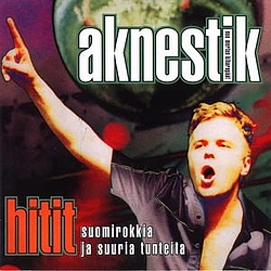 Aknestik - Hitit: Suomirokkia ja suuria tunteita альбом